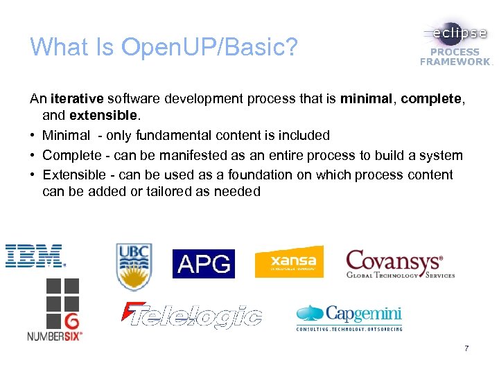 What Is Open. UP/Basic? An iterative software development process that is minimal, complete, and