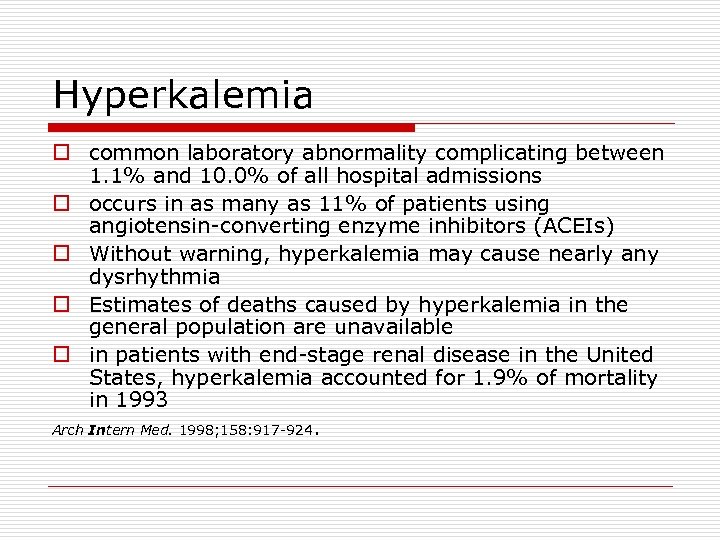 Hyperkalemia o common laboratory abnormality complicating between 1. 1% and 10. 0% of all
