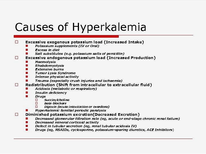 Causes of Hyperkalemia o Excessive exogenous potassium load (Increased Intake) n n n n