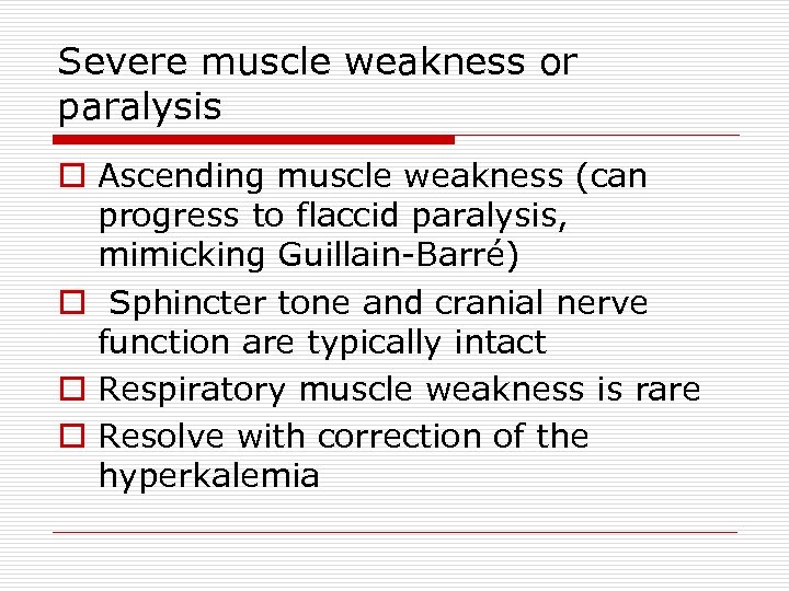 Severe muscle weakness or paralysis o Ascending muscle weakness (can progress to flaccid paralysis,
