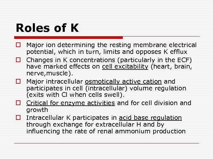 Roles of K o Major ion determining the resting membrane electrical potential, which in