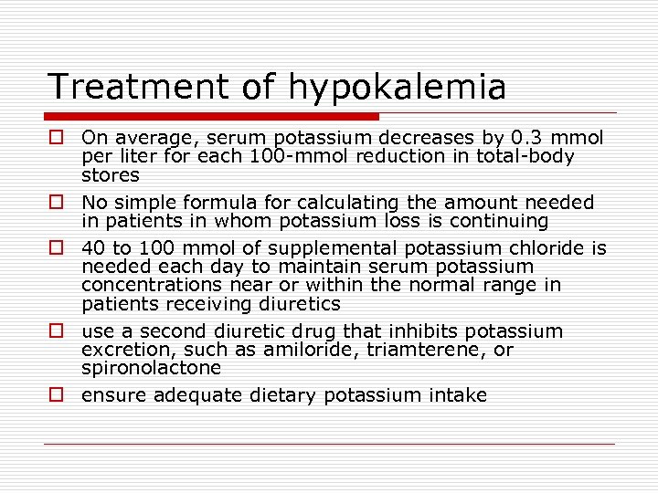 Treatment of hypokalemia o On average, serum potassium decreases by 0. 3 mmol per
