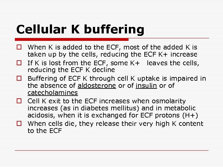 Cellular K buffering o When K is added to the ECF, most of the