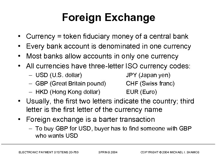 Foreign Exchange • • Currency = token fiduciary money of a central bank Every