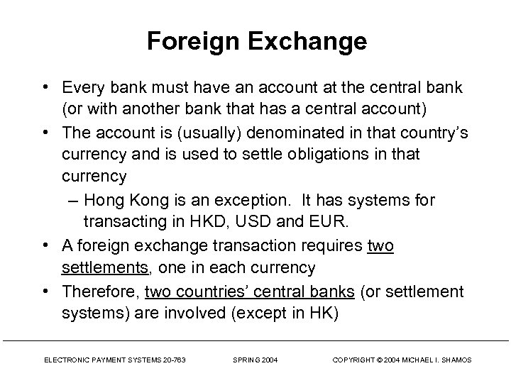 Foreign Exchange • Every bank must have an account at the central bank (or