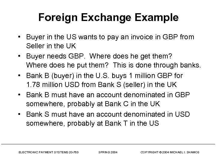 Foreign Exchange Example • Buyer in the US wants to pay an invoice in