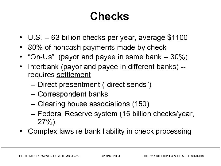 Checks • • U. S. -- 63 billion checks per year, average $1100 80%