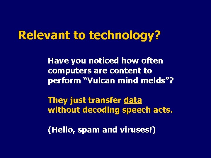 Relevant to technology? Have you noticed how often computers are content to perform “Vulcan