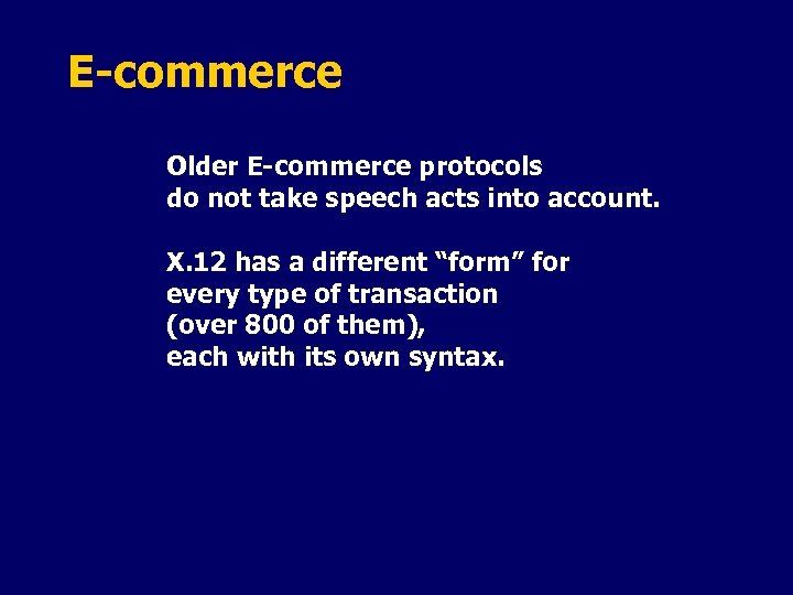 E-commerce Older E-commerce protocols do not take speech acts into account. X. 12 has