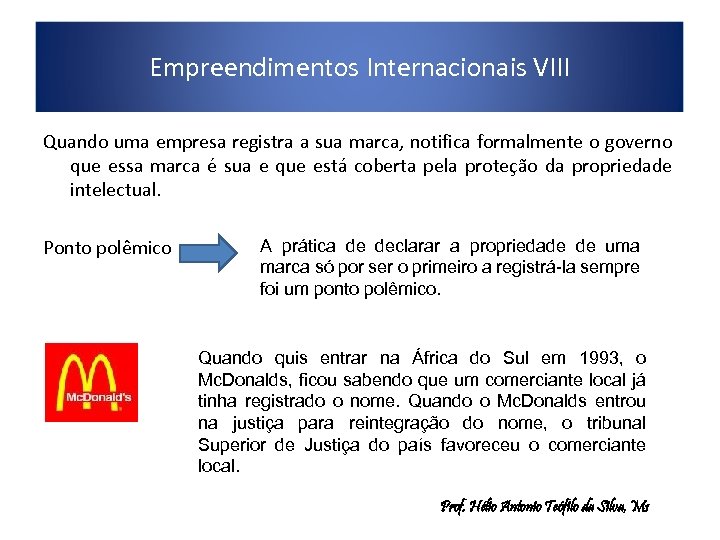 Empreendimentos Internacionais VIII Quando uma empresa registra a sua marca, notifica formalmente o governo