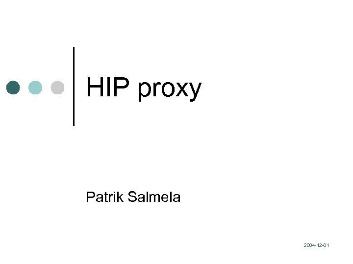 HIP proxy Patrik Salmela 2004 -12 -01 