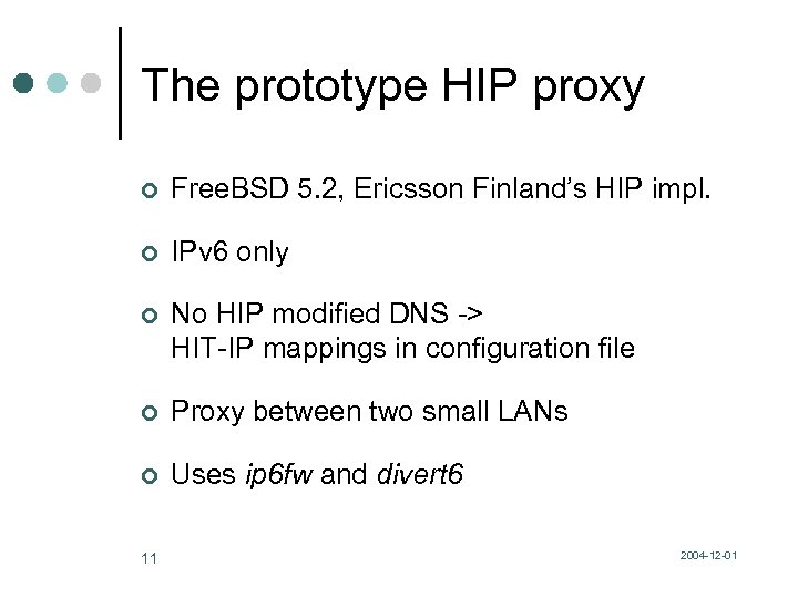 The prototype HIP proxy ¢ Free. BSD 5. 2, Ericsson Finland’s HIP impl. ¢