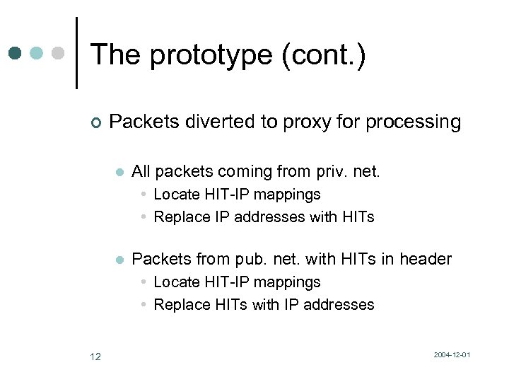 The prototype (cont. ) ¢ Packets diverted to proxy for processing l All packets