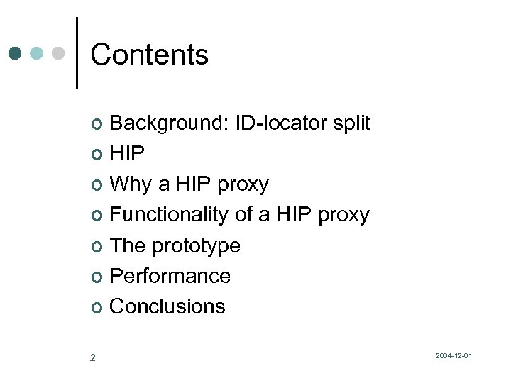 Contents Background: ID-locator split ¢ HIP ¢ Why a HIP proxy ¢ Functionality of