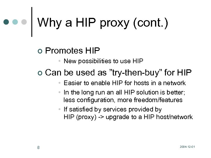 Why a HIP proxy (cont. ) ¢ Promotes HIP • New possibilities to use