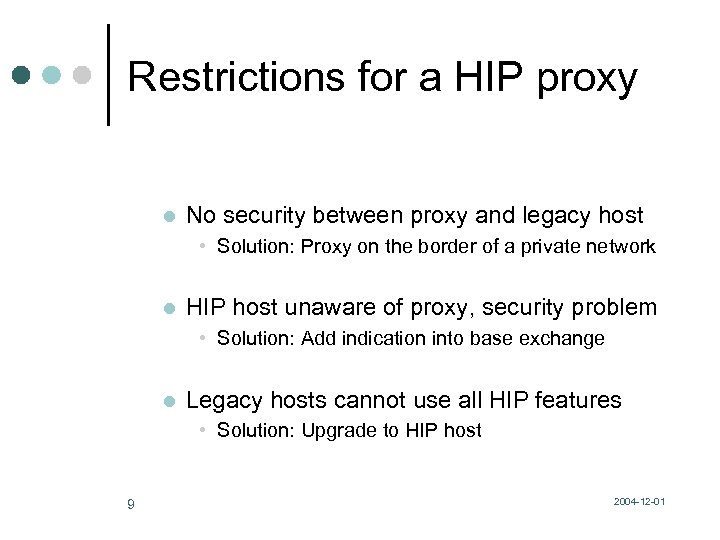 Restrictions for a HIP proxy l No security between proxy and legacy host •