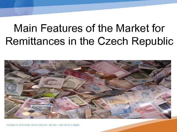 Main FIRST Features of QUESTION: Remittances in the Market for Czech Republic 