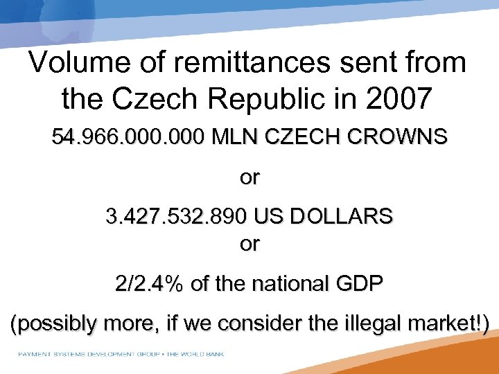 Volume of remittances sent from the Czech Republic in 2007 54. 966. 000 MLN