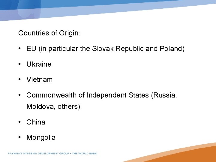 Countries of Origin: • EU (in particular the Slovak Republic and Poland) • Ukraine