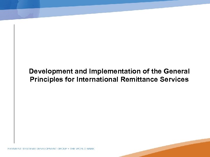 Development and Implementation of the General Principles for International Remittance Services 