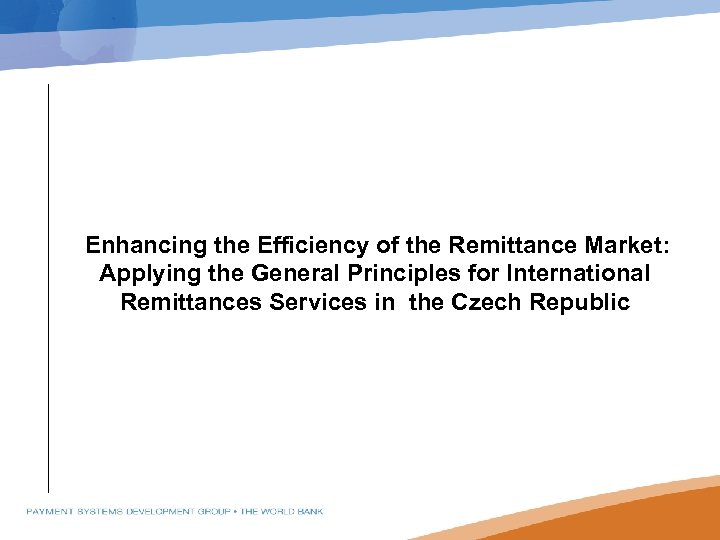 Enhancing the Efficiency of the Remittance Market: Applying the General Principles for International Remittances