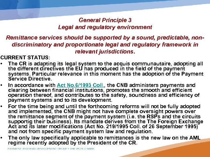 General Principle 3 Legal and regulatory environment Remittance services should be supported by a