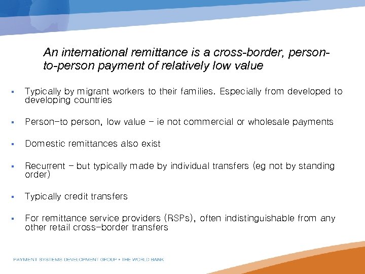 An international remittance is a cross-border, personto-person payment of relatively low value § Typically