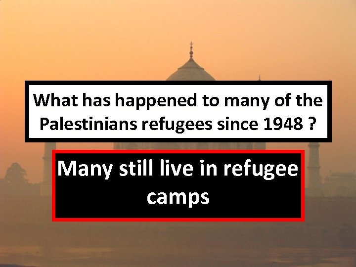 What has happened to many of the Palestinians refugees since 1948 ? Many still