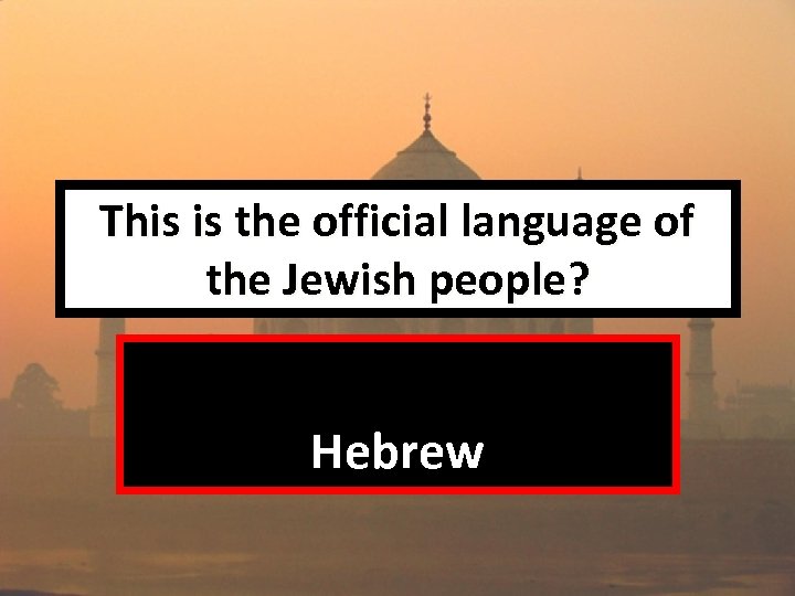This is the official language of the Jewish people? Hebrew 
