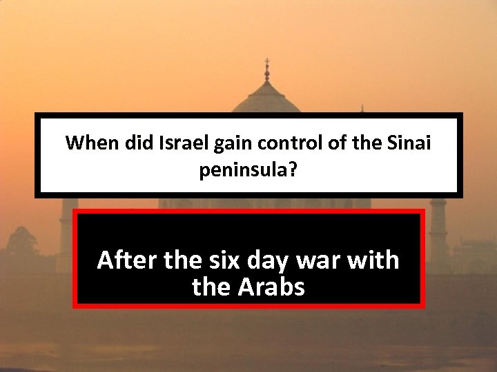 When did Israel gain control of the Sinai peninsula? After the six day war