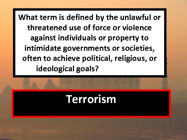 What term is defined by the unlawful or threatened use of force or violence