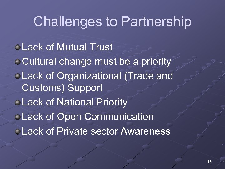 Challenges to Partnership Lack of Mutual Trust Cultural change must be a priority Lack