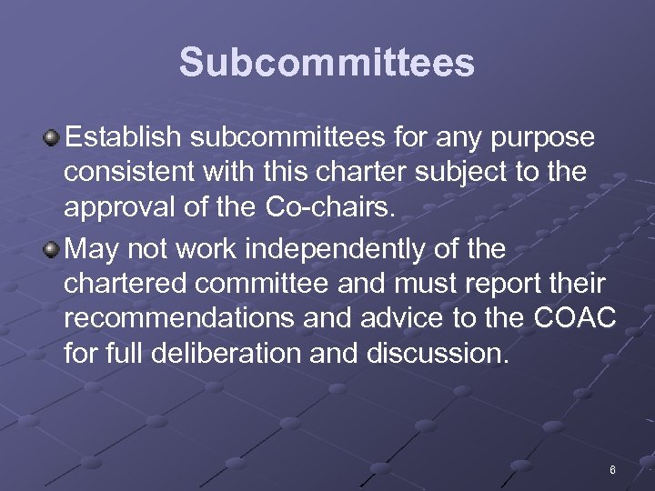 Subcommittees Establish subcommittees for any purpose consistent with this charter subject to the approval