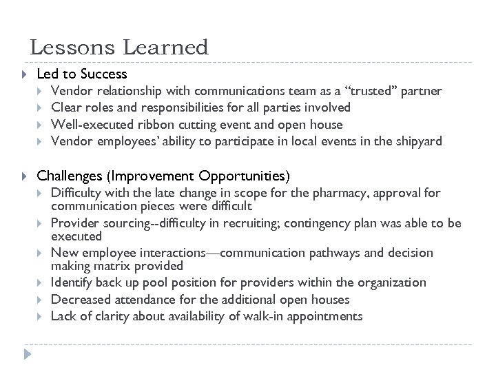 Lessons Learned Led to Success Vendor relationship with communications team as a “trusted” partner