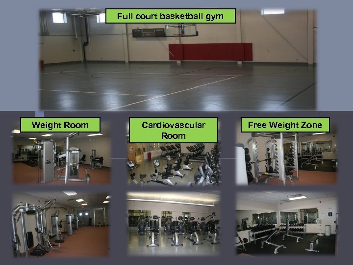 Full court basketball gym Weight Room Cardiovascular Room Free Weight Zone 