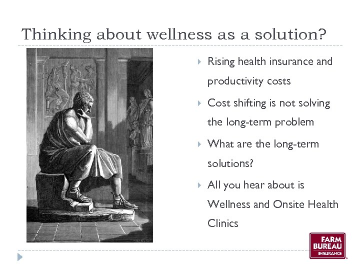 Thinking about wellness as a solution? Rising health insurance and productivity costs Cost shifting