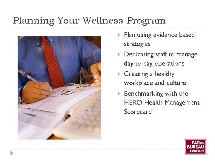 Planning Your Wellness Program Plan using evidence based strategies Dedicating staff to manage day
