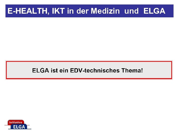 E-HEALTH, IKT in der Medizin und ELGA 