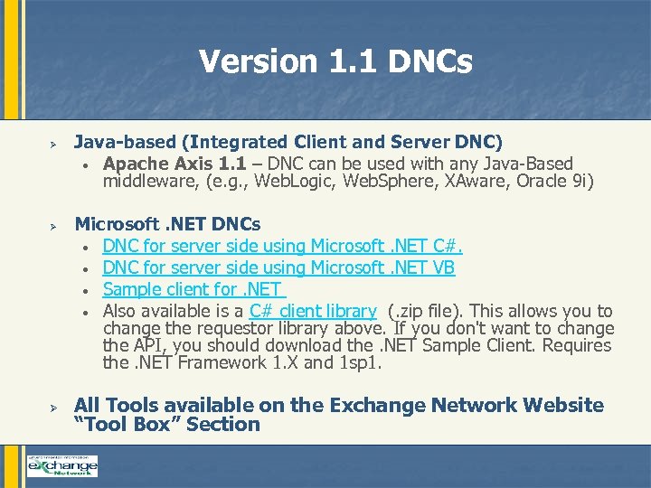 Version 1. 1 DNCs Ø Ø Java-based (Integrated Client and Server DNC) • Apache
