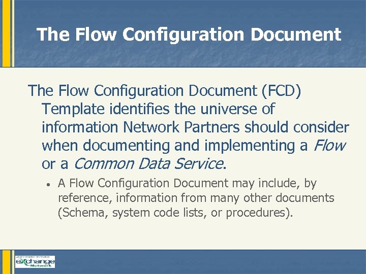 The Flow Configuration Document (FCD) Template identifies the universe of information Network Partners should