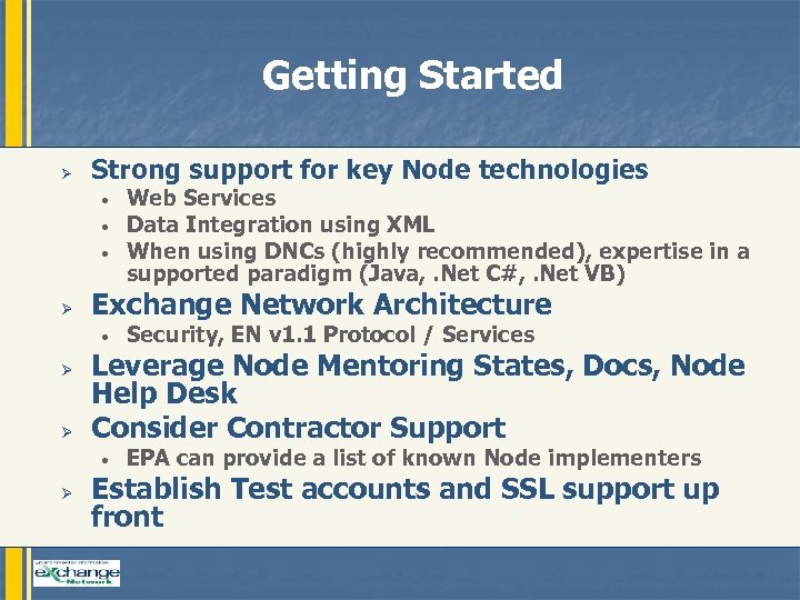 Getting Started Ø Strong support for key Node technologies • • • Ø Exchange