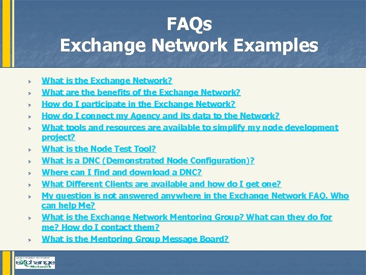 FAQs Exchange Network Examples Ø Ø Ø What is the Exchange Network? What are