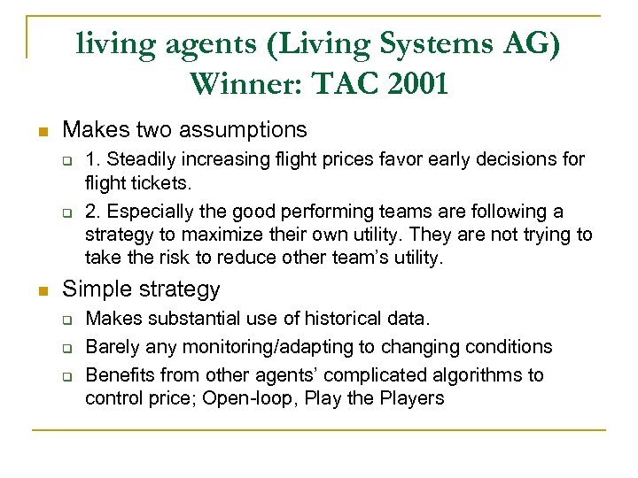 living agents (Living Systems AG) Winner: TAC 2001 n Makes two assumptions q q