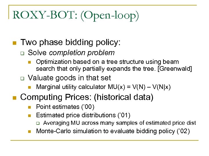 ROXY-BOT: (Open-loop) n Two phase bidding policy: q Solve completion problem n q Valuate