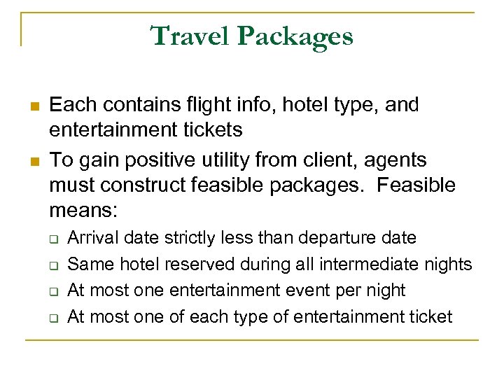 Travel Packages n n Each contains flight info, hotel type, and entertainment tickets To