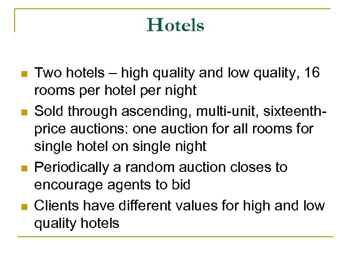 Hotels n n Two hotels – high quality and low quality, 16 rooms per