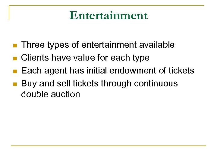 Entertainment n n Three types of entertainment available Clients have value for each type