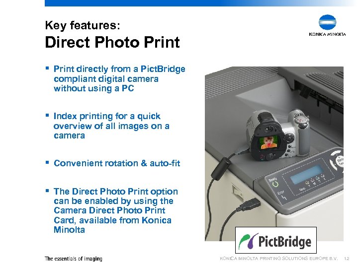 Key features: Direct Photo Print § Print directly from a Pict. Bridge compliant digital