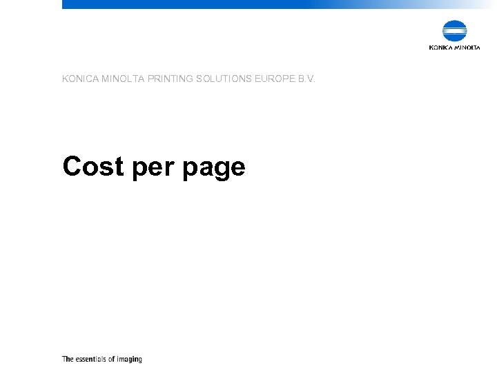 KONICA MINOLTA PRINTING SOLUTIONS EUROPE B. V. Cost per page 