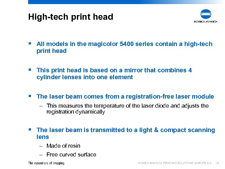 High-tech print head § All models in the magicolor 5400 series contain a high-tech